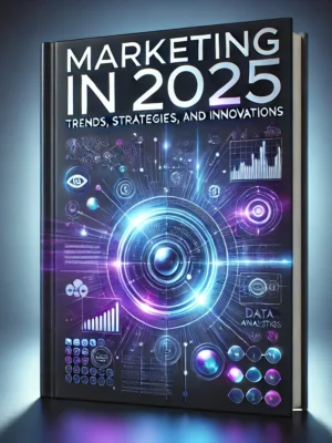 Marketing in 2025: Trends, Strategies, and Innovations